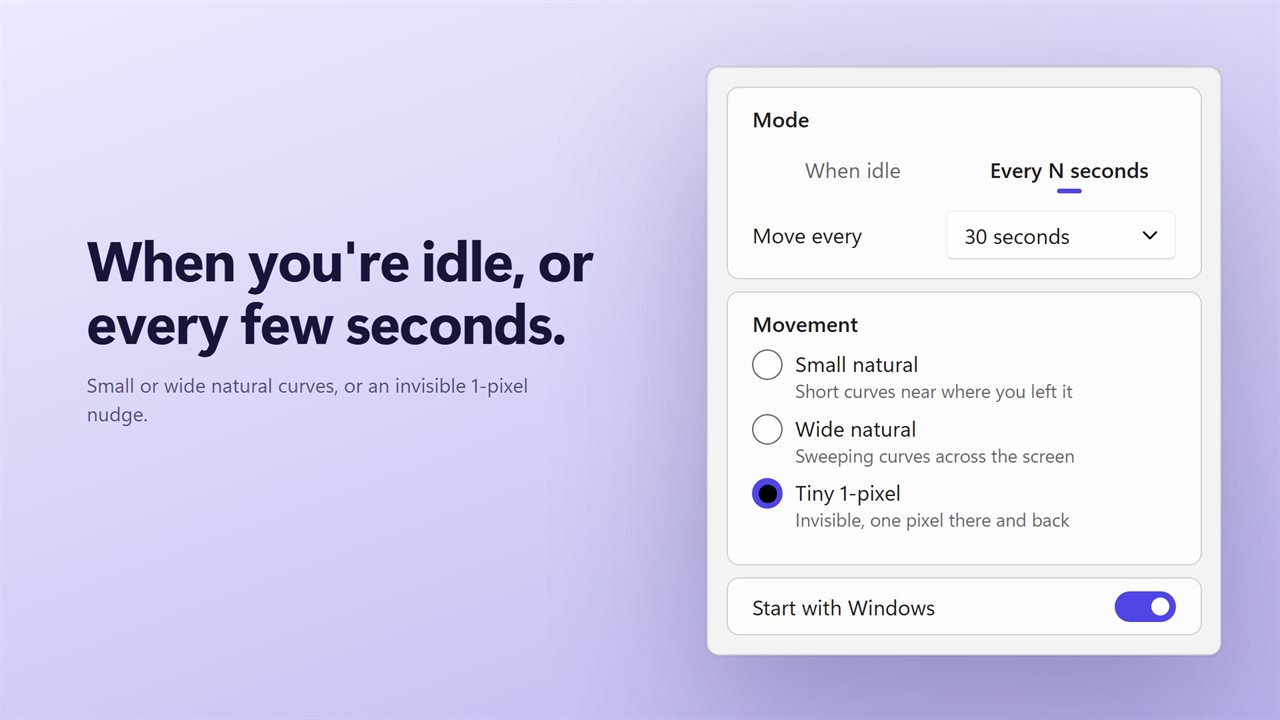Move when you're idle or every few seconds, in three sizes.