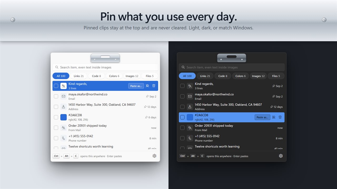 Pin what you use every day. Light and dark themes.