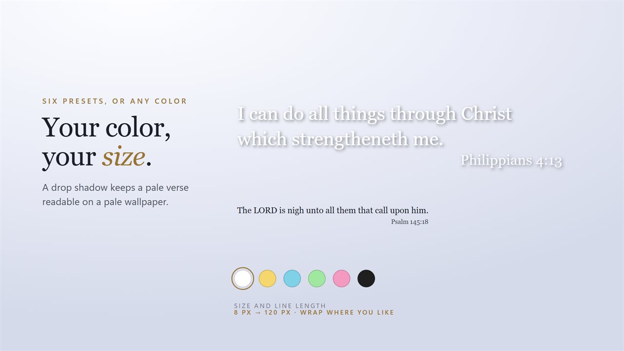 And your color and size, with a drop shadow that keeps a pale verse readable.