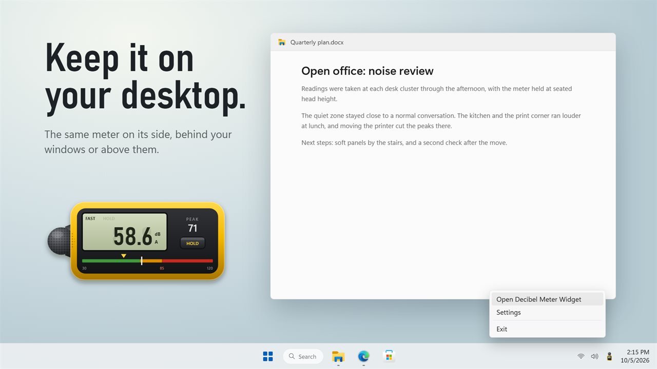 Keep the meter on your desktop, behind your windows or above them.