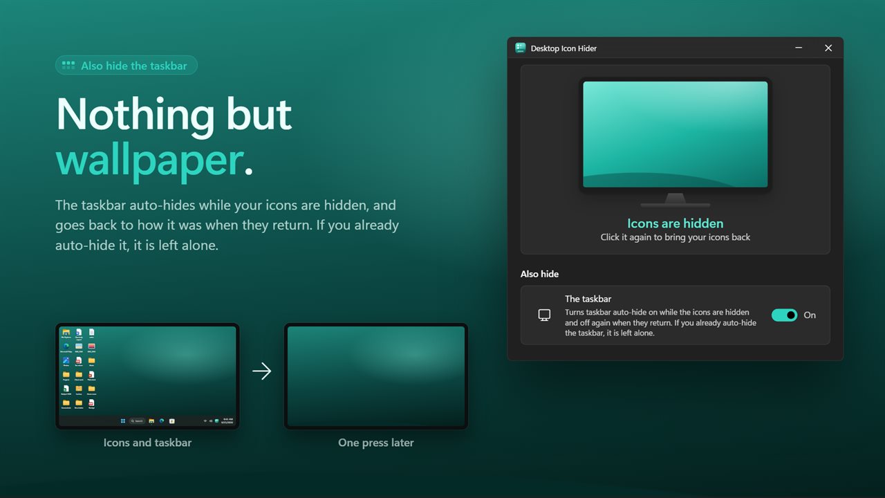 Hide the taskbar too, and get it back the way it was.