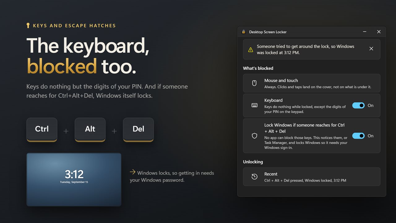 Block the keyboard, and lock Windows if someone reaches for Ctrl+Alt+Del.