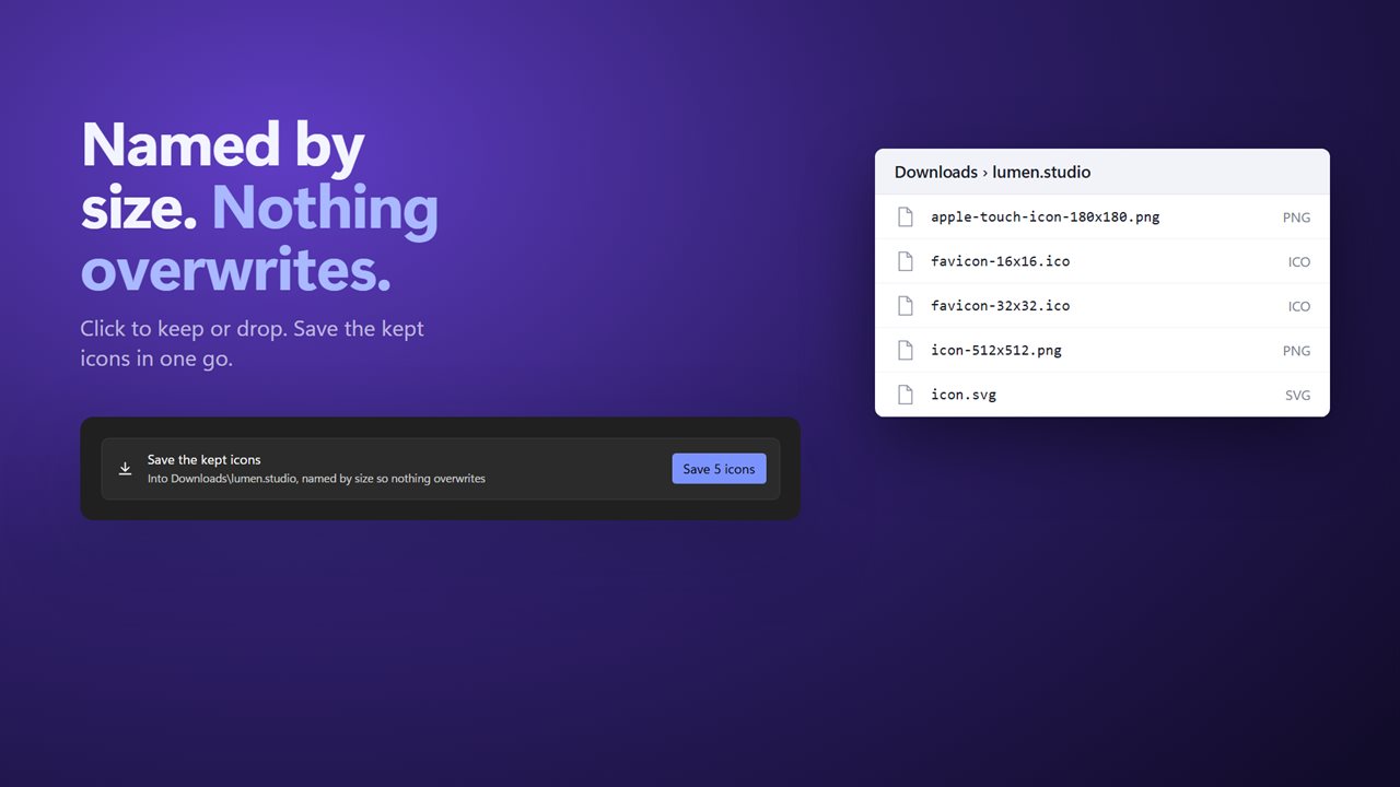 Click to keep. Files are named by size, so nothing overwrites.