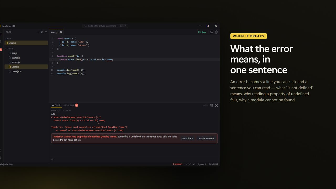 An error becomes a line you can click and a sentence you can read.