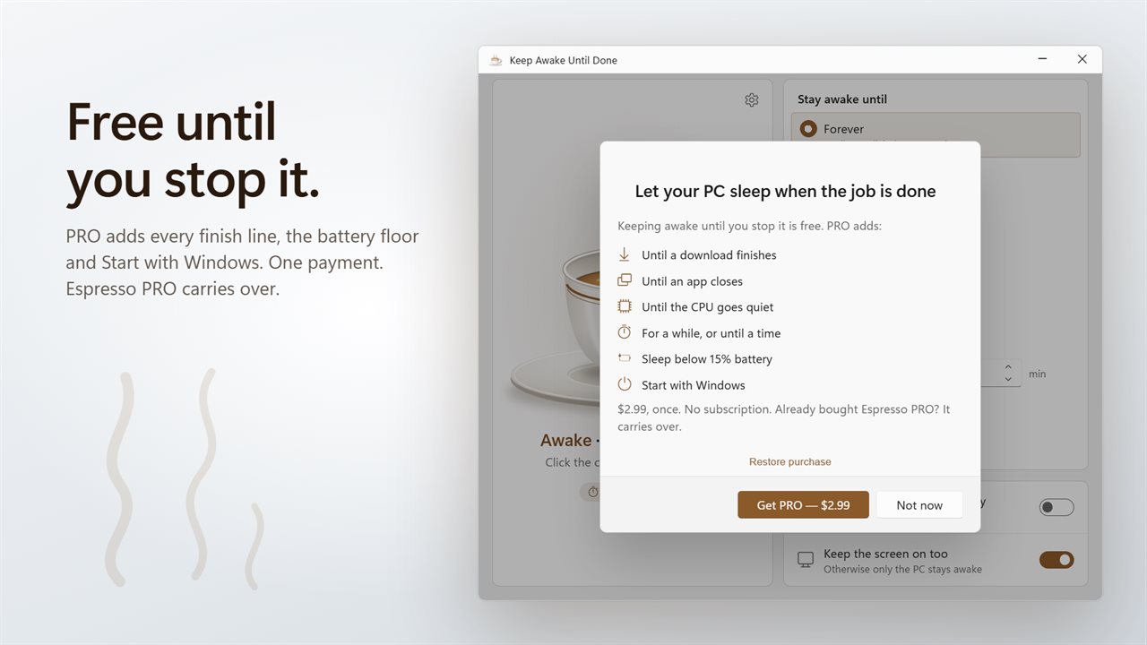 Free to keep awake until you stop it. PRO adds the finish lines, one payment.