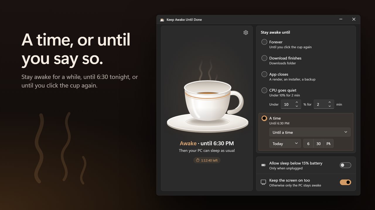 Or for a while, until a time, or until you click the cup again.
