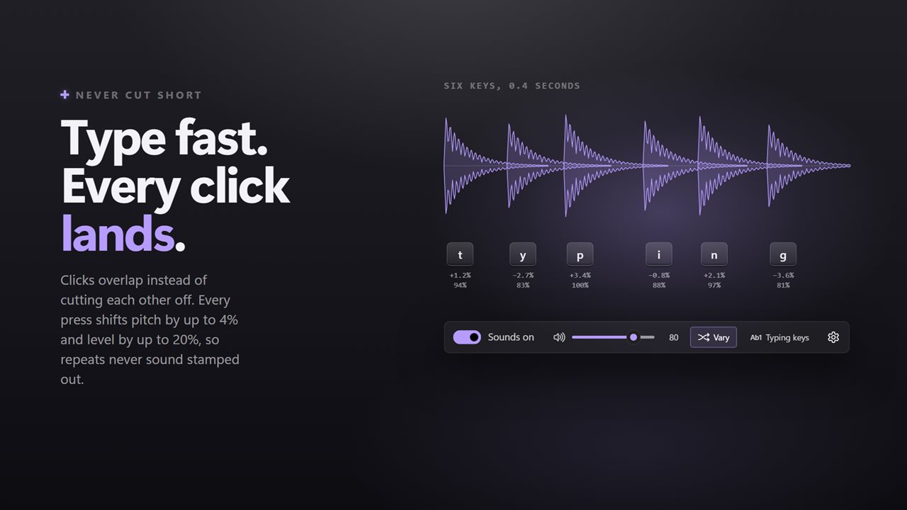 Fast typing overlaps cleanly, with a little variation on every press.