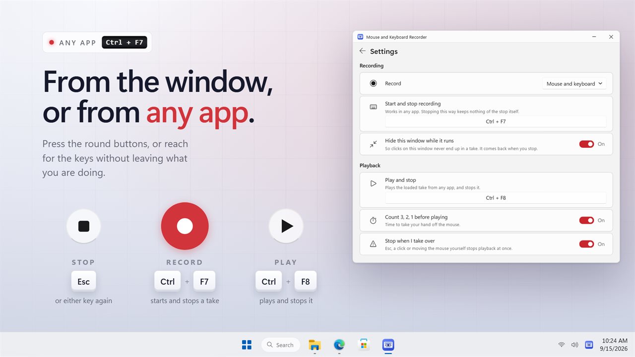 Record, play and stop from the window or from any app.
