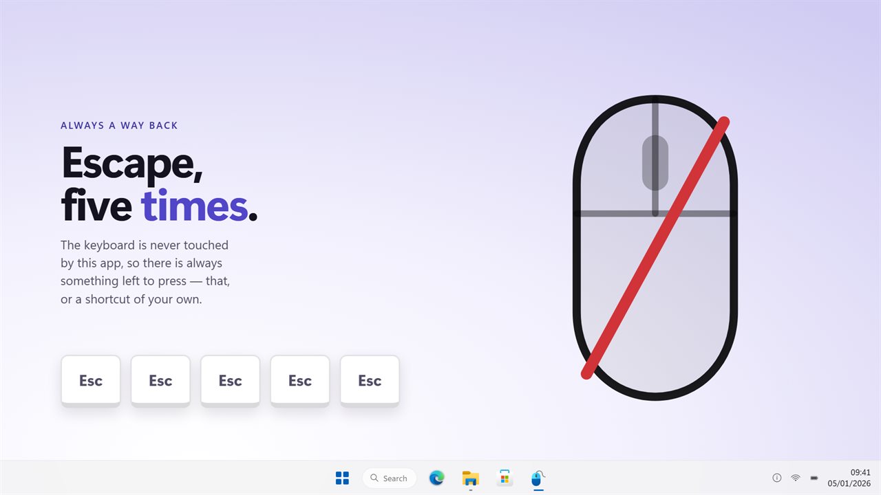 Escape five times gives the mouse back. The keyboard is never touched.