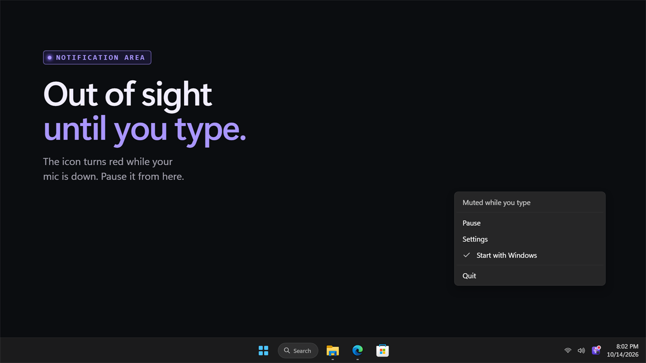 Waits in the notification area and turns red while you type.