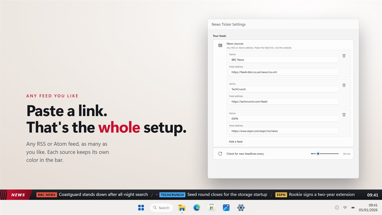 Paste a link. Any RSS or Atom feed, as many as you like.