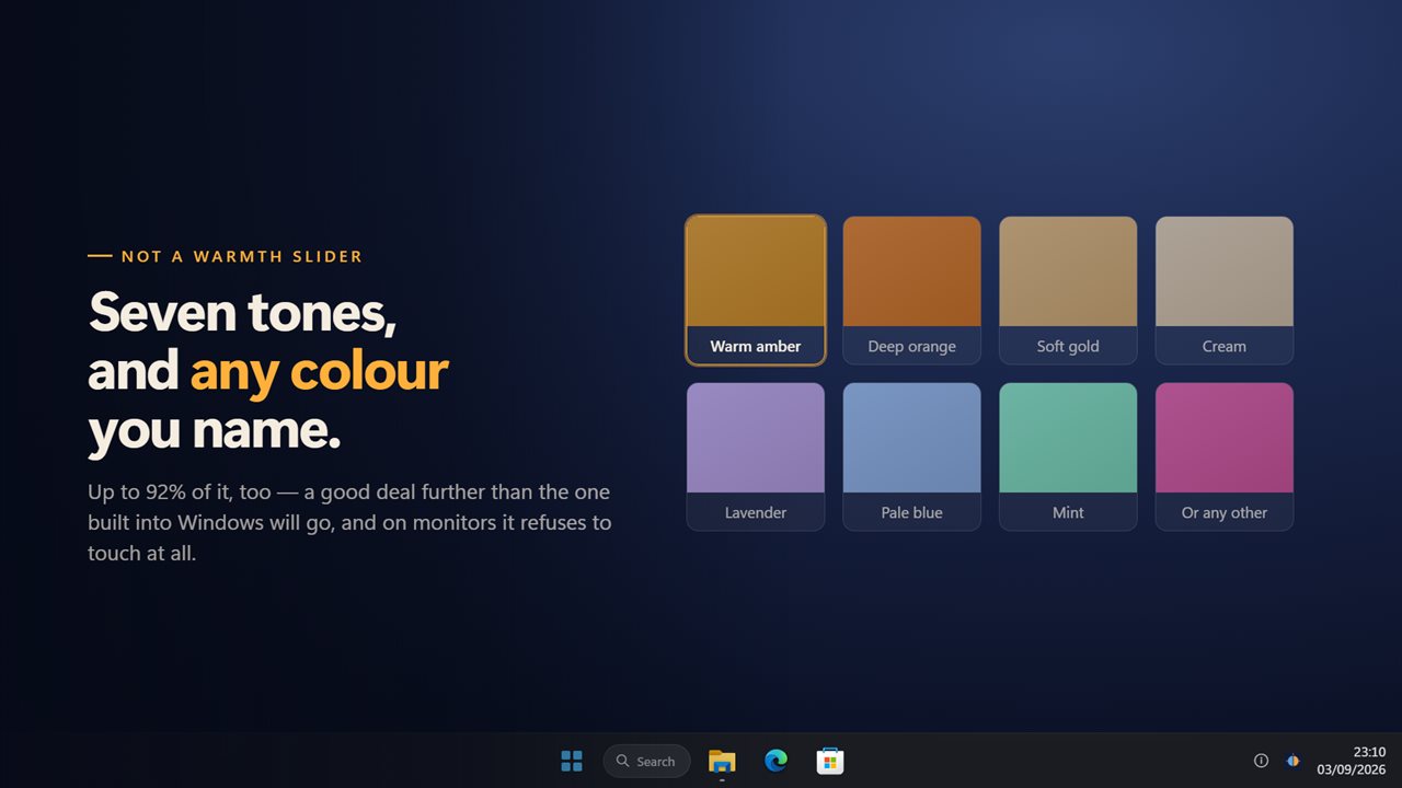 Any colour, not a warmth slider. And further than Windows goes.
