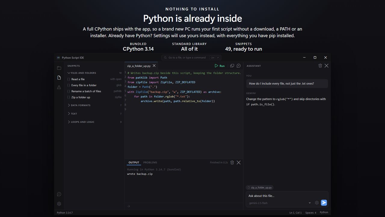 Forty-nine snippets that each open as a whole script and run as they are. Python 3.14 ships inside the app.