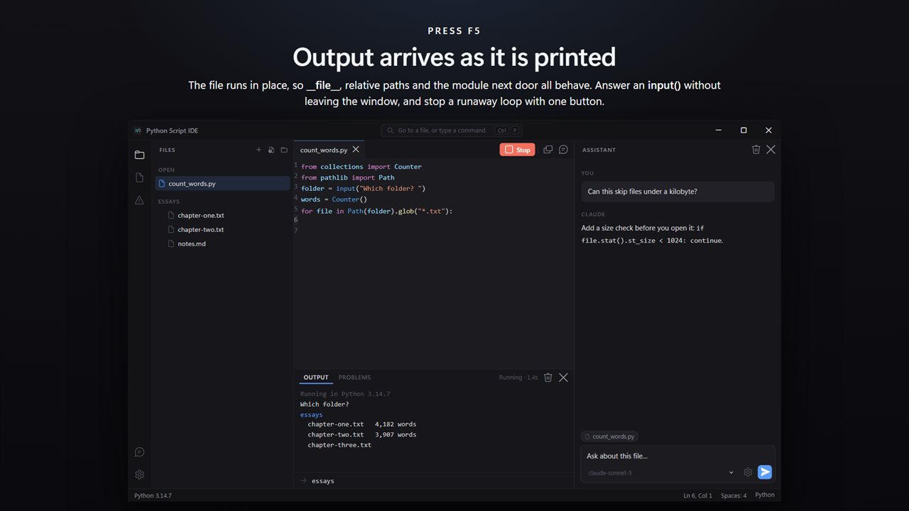 Output arrives as it is printed. Answer an input() prompt in the window, and stop a runaway loop with one button.