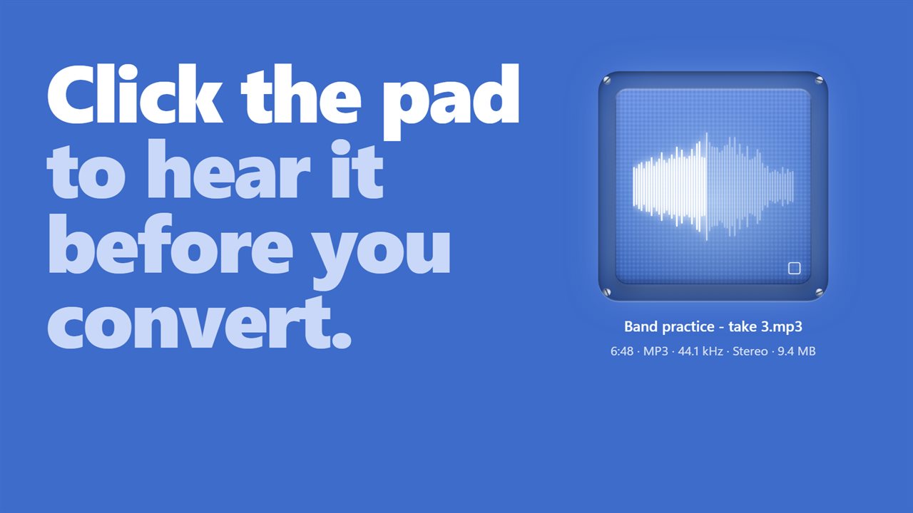 Click the pad to hear it before you convert.