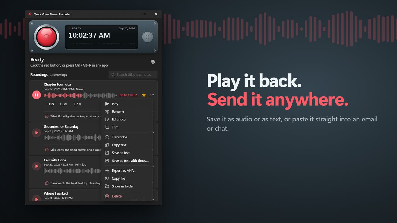 Play it back, trim it, and share it as audio or text.