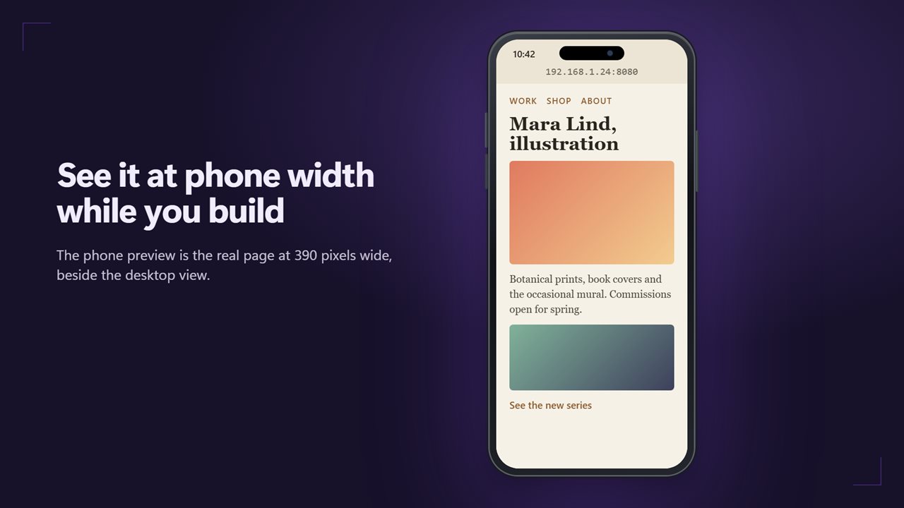 See the page at phone width while you build.