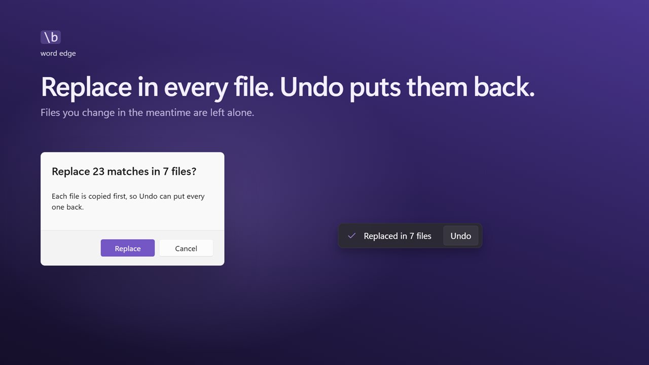 Replace in every file at once. Undo puts them all back.