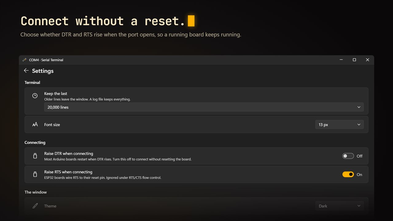 Choose whether DTR and RTS rise, so connecting doesn't reset your board.