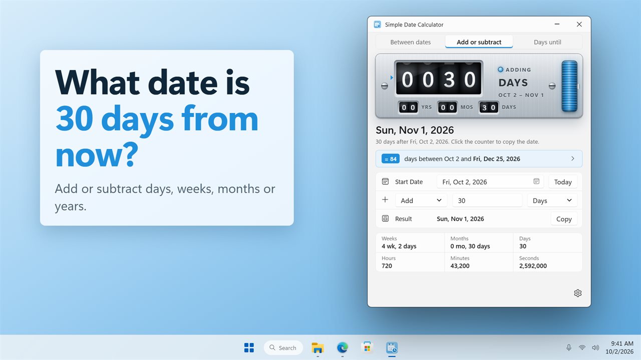 Add or subtract days, weeks, months or years.