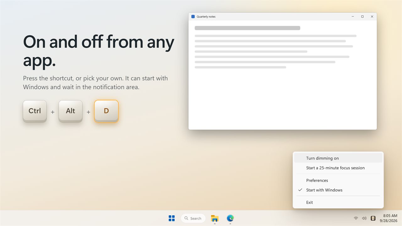 Ctrl+Alt+D from any app, or one click in the notification area.