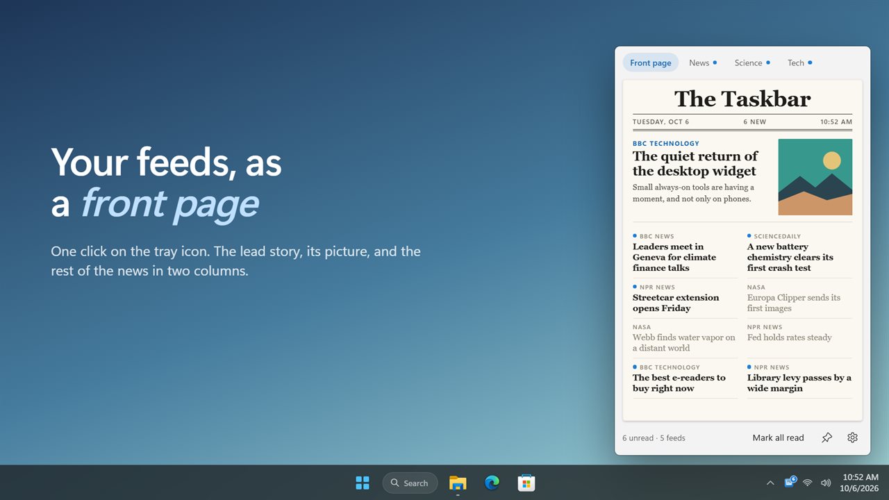 Your feeds as a front page, one click from the taskbar.