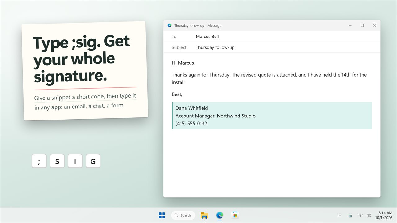 Type ;sig in any app and your signature appears.