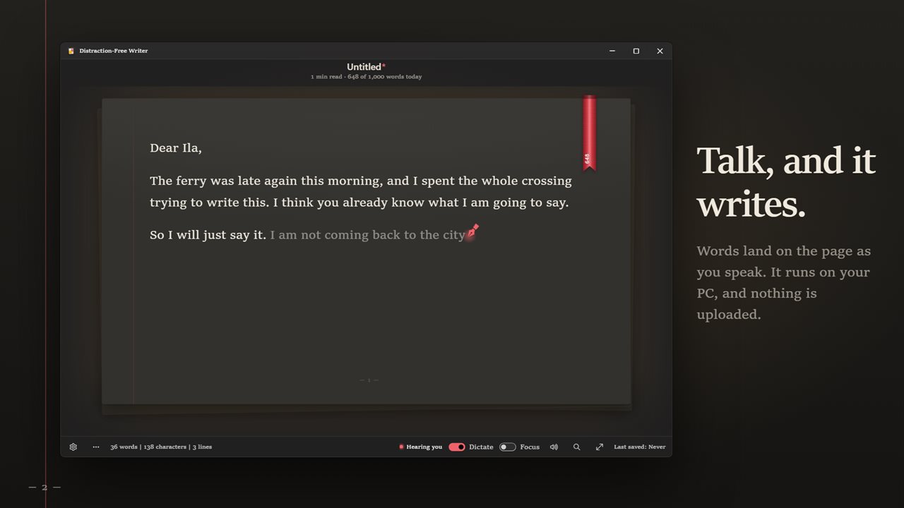 Dictate, and your words land on the page. It runs on your PC.